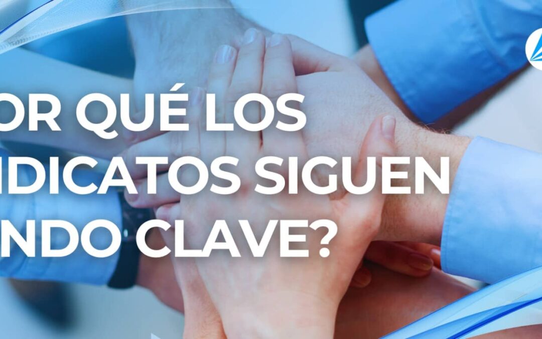 La fuerza de estar unidos: ¿por qué los sindicatos siguen siendo clave?