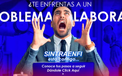 ¿Te enfrentas a un problema laboral? SINTRAENFI está contigo: conoce tus pasos a seguir.