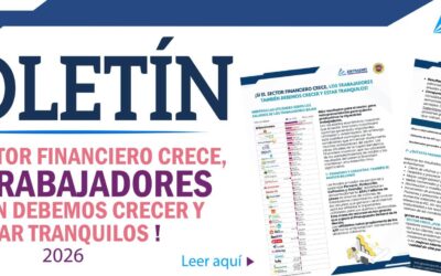 ¡Si el sector financiero crece, los trabajadores también debemos crecer y estar tranquilos!